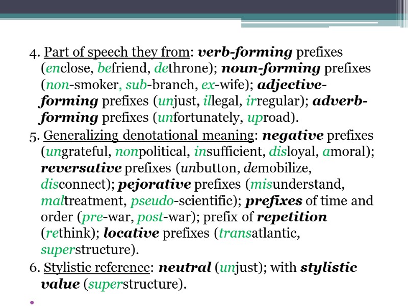 4. Part of speech they from: verb-forming prefixes (enclose, befriend, dethrone); noun-forming prefixes (non-smoker,